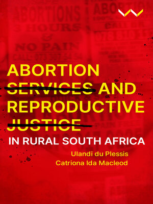 cover image of Abortion Services and Reproductive Justice in Rural South Africa